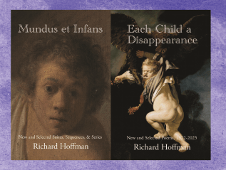 Mundus et Infans & Each Child a Disappearance: New and&nbsp;Selected